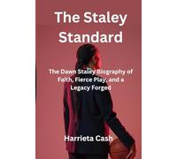 The Staley Standard: The Dawn Staley Biography of Faith, Fierce Play, and a Legacy