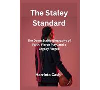 The Staley Standard: The Dawn Staley Biography of Faith, Fierce Play, and a Legacy