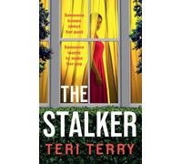 The Stalker: A twisty psychological thriller from Teri Terry