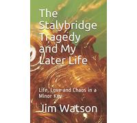 The Stalybridge Tragedy and My Later Life: Life, Love and Chaos in a Minor Key