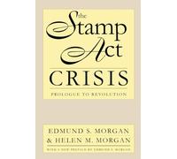 The Stamp Act Crisis: Prologue to Revolution (Published for the Omohundro Institute of Early American Hist) (Published by the Omohundro Institute of ... and the University of North Carolina Press)