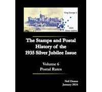 The Stamps and Postal History of the 1935 Silver Jubilee Issue: Volume 6. Postal Rates