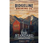 THE STANDARD: A Leadership Fable About Leading by Example (Ridgeline Brewing)