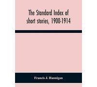 The Standard Index Of Short Stories, 1900-1914