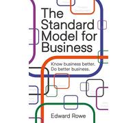 The Standard Model for Business: Know business better. Do better business.