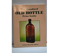 The Standard Old Bottle Price Guide