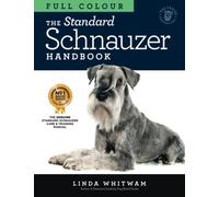 The Standard Schnauzer Handbook: The Essential Guide to Standard Schnauzers in Full Colour (Canine Handbooks in Colour)