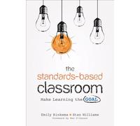 The Standards-Based Classroom: Make Learning the Goal