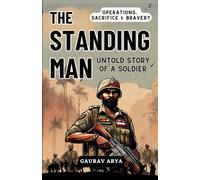 The Standing Man: Untold Story of A Soldier: Indian Army True Events