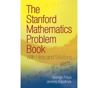 The Stanford Mathematics Problem Book : With Hints and Solutions