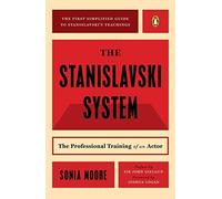 The Stanislavski System: The Professional Training of an Actor [STANISLAVSKI SYSTEM REV/E 2/E]