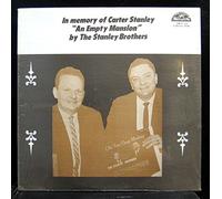 The Stanley Brothers - An Empty Mansion - In Memory Of Carter Stanley [Vinyl LP]