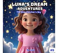 The Star Catcher’s Sky: Luna’s Dream Adventures