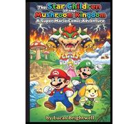 The Star Children of the Mushroom Kingdom: A Comic Adventure About Super Legend Mario