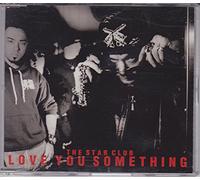 The Star Club - Love You Something