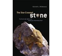 The Star-Crossed Stone - The Secret Life, Myths and History of a Fascinating Fossil