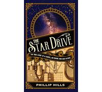 The Star Drive: The True story of a Genius, an Engine and Our Future