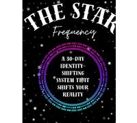 The Star Frequency: Identity Shifting Planner: A 30-Day Self-Concept Reset & Reality Shifting System