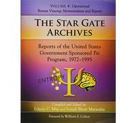 The Star Gate Archives: Reports of the United States Government Sponsored Psi Program, 1972-1995. Volume 4: Operational Remote Viewing: Memorandums and Reports