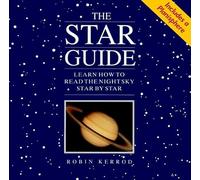 The Star Guide : Learn How to Read the Night Sky Star by Star: Includes a Planisphere (of the Northern Hemisphere)