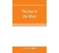 The star in the West; a critical essay upon the works of Aleister Crowley