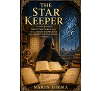 The Star Keeper: Thabit ibn Qurra and the Ancient Knowledge He Carried for the World