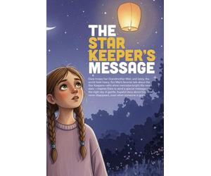 The Star Keeper's Message: A Heartwarming Story About Finding Comfort, Keeping Memories Alive, and Coping with the Loss of a Grandparent (Ages 3-8)