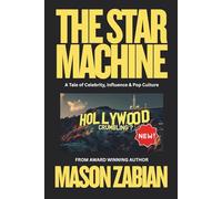 The Star Machine: A Tale of Celebrity, Influence, and Pop Culture