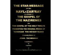 The STAR-MESSAGE Of The NAYLTZAR'RAY [Colour Format]: Also Known As The GOSPEL Ov The NAZIRENES