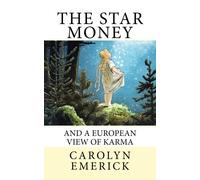 The Star Money: And a European View of Karma: Volume 4 (Fairy Tales Series)