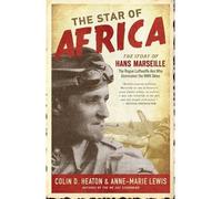 [( The Star of Africa: The Story of Hans Marseille, the Rogue Luftwaffe Ace Who Dominated the WWII Skies By Heaton, Colin D ( Author ) Hardcover Nov - 2012)] Hardcover