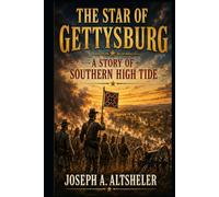 The Star of Gettysburg: A Story of Southern High Tide