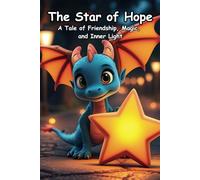 The Star of Hope: A Tale of Friendship, Magic, and Inner Light