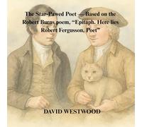 The Star-Pawed Poet - Based on the Robert Burns poem, “Epitaph. Here lies Robert Fergusson, Poet” (Robert Burns for children)