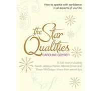 The Star Qualities: How to sparkle with confidence in all aspects of your life