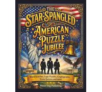 The Star-Spangled American Puzzle Jubilee: Over 100 Puzzles Celebrating America’s Spirit, History, and Heritage (Puzzle Holidays Series)