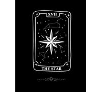 The Star Tarot Daily Journal: Lined Notebook for Tarot Lovers and Spiritual Seekers - Major Arcana Series Vol. XVII
