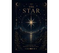 The Star Tarot Reflection Journal: A Mystical Guided Notebook for Hope, Healing, Renewal, Inspiration and Personal Growth