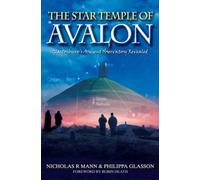 The Star Temple of Avalon: Glastonbury Ancient Observatory Revealed