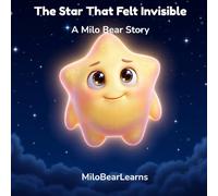 The Star That Felt Invisible: A Story About Confidence for Little Ones (Milo Bear Stories)