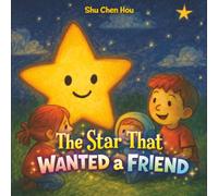 The Star That Wanted a Friend: A Heartwarming Story About Friendship, Belonging, and Kindness (Timeless Tales)