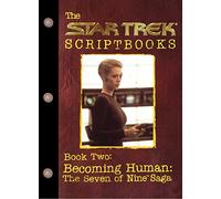 The Star Trek Scriptbooks, Book Two: Becoming Human - The Seven of Nine Saga