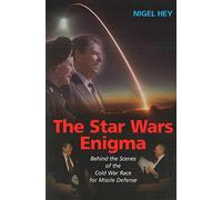 The Star Wars Enigma: Behind the Scenes of the Cold War Race for Missile Defense