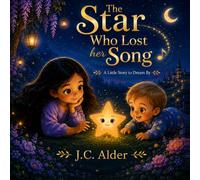 The Star Who Lost Her Song: A Little Story to Dream By