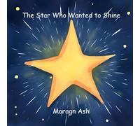 The Star Who Wanted to Shine: A Rhyming Picture Book About Kindness, Confidence, and Believing in Yourself for Children Aged 6-8: 5 (Silly Shapes: A Learning Adventure Series)