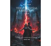 The Starborn Heir: On the ruins of an empire, destiny awakens. (The Celestial Rebellion Saga)
