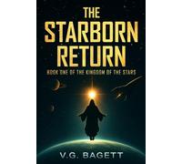 The Starborn Return: Awakening Earth's Hidden Past , A Sci-Fi Epic of Alien Origins, Forgotten Prophecies, Ancient Civilizations, and a Global ... Future of Earth (The Kingdom of the Stars)