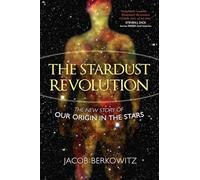 The Stardust Revolution: The New Story of Our Origin in the Stars