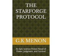 THE STARFORGE PROTOCOL: An Epic Science Fiction Novel of Power, Judgment, and Survival (The Cognition Series)