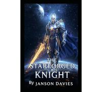 The Starforged Knight: A Sci-Fi Fantasy Epic Adventure